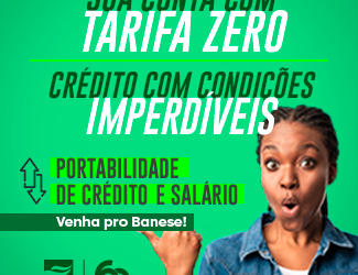 Banese oferece benefícios exclusivos para quem portar salário e operações de crédito para o banco