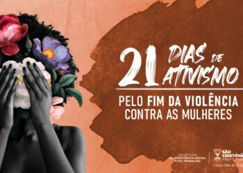 São Cristóvão adere à campanha 21 dias de ativismo pelo fim da violência contra a mulher