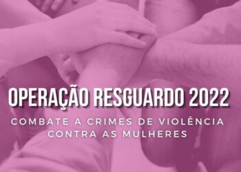 Polícia Civil participa da “Operação Resguardo”