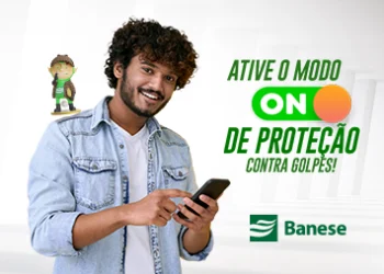 Banese lança campanha para alertar clientes sobre golpes na internet.  “Ative o Modo On de Segurança Contra Golpes”