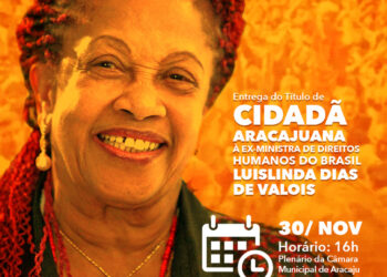 CMA entregará Título de Cidadania Aracajuana à Ex-ministra de Direitos Humanos do Brasil, Luislinda Valois