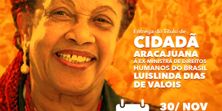 CMA entregará Título de Cidadania Aracajuana à Ex-ministra de Direitos Humanos do Brasil, Luislinda Valois