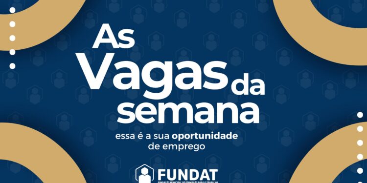 Oportunidades: 16 novas vagas de trabalho estão disponíveis na Fundat