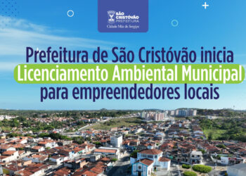 Prefeitura de São Cristóvão inicia Licenciamento Ambiental Municipal para empreendedores locais