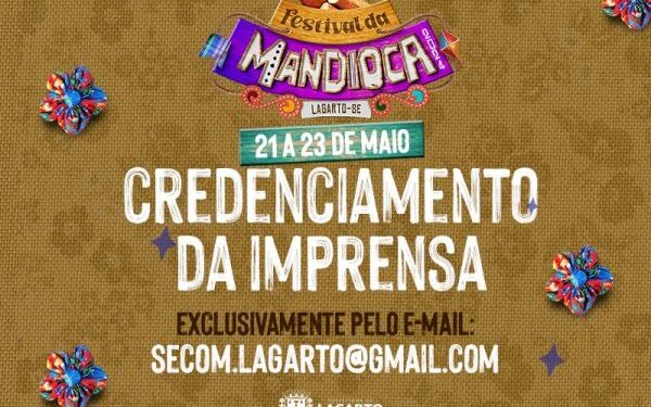 Festival da Mandioca 2024: Prefeitura de Lagarto divulga datas para o credenciamento da Imprensa