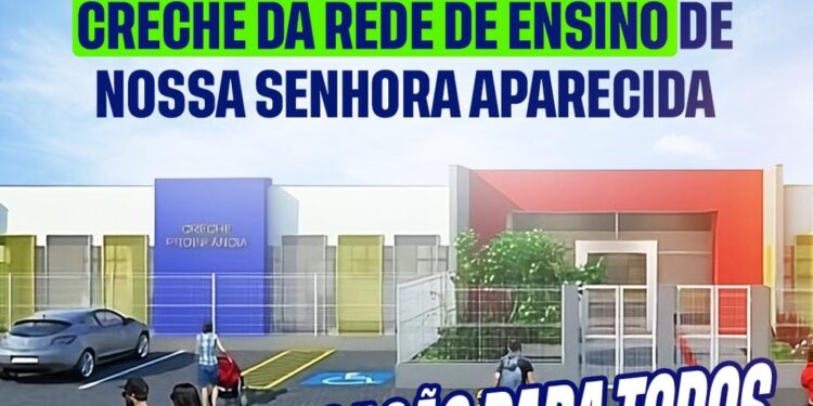 Município de Aparecida é contemplado com uma Creche no valor de mais de R$ 5 milhões