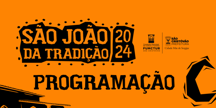 Prefeitura de São Cristóvão divulga programação do São João da Tradição 2024