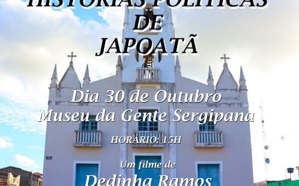 Lançamento oficial do Documentário ‘Histórias Políticas de Japoatã’ ocorrerá em 30 de outubro, no Museu da Gente Sergipana
