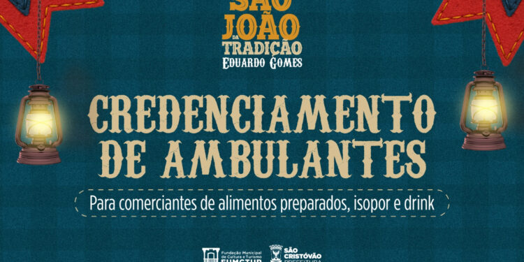 Credenciamento de ambulantes para o São João da Tradição no Eduardo Gomes começa nesta quinta-feira (22)